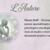 autore-mauro-raffi-ricercatore Mauro Raffi, ricercatore e autore del Progetto VitaSalute, specializzato nel supporto psicologico oncologico basato su studi e ricerche validate.